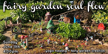 Fairy Garden Soul Flow: yogic healing + fairy garden creation