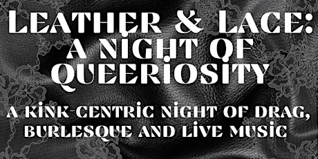 Leather and Lace: A Night of Queeriosity
