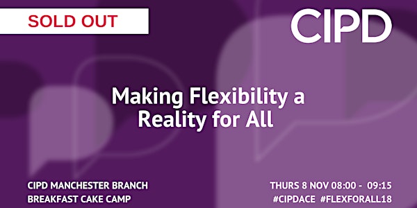 Making Flexibility a Reality for All - Breakfast Camp | CIPD ACE 2018