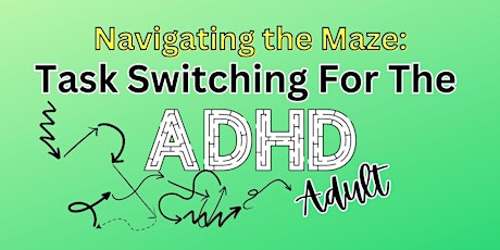 Navigating the Maze: Effective Task Switching for ADHD Adults