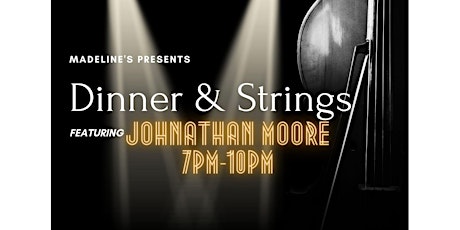 Dinner & Strings w/ Johnathan Moore