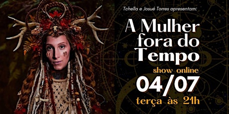 A MULHER FORA DO TEMPO (show online)