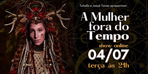 Imagem principal de A MULHER FORA DO TEMPO (show online)