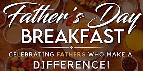 Father's Day Breakfast - Celebrating Fathers Who Make A Difference