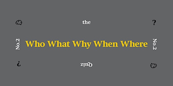 The Who What Why When Where Quiz #2