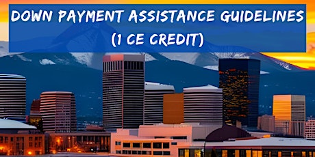 1 CE: Down Payment Assistance Guidelines (1 CE Credit)