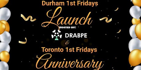 ::1st Fridays Durham Launch  &  Toronto Anniversary Celebration::