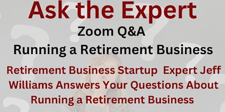 Ask the Expert: Zoom Q&A on Running a Retirement Business