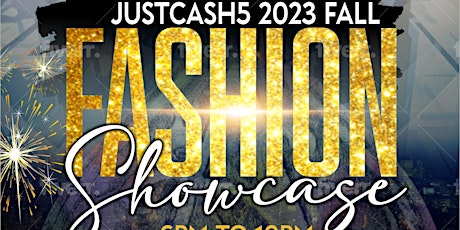 JUSTCASH5 2023 FALL FASHION SHOW/BIRTHDAY BASH!