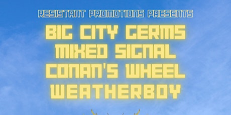 BIG CITY GERMS//MIXED SIGNAL//WEATHERBOY//CONAN'S WHEEL @ SUPERMARKET