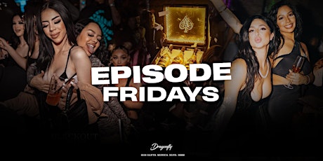 Episode Fridays at Dragonfly Hollywood | Free RSVP