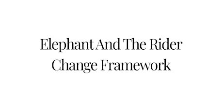 The Elephant And The Rider Change Framework