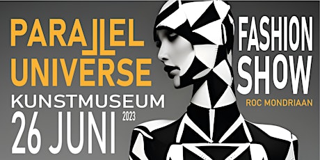 MODESHOW PARALLEL UNIVERSE - ROC Mondriaan @ Kunstmuseum