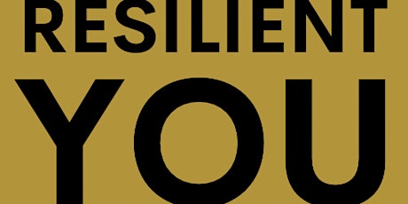 Resilient You - an introduction to personal resilience