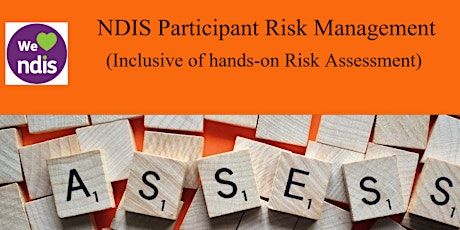 Assessing and Managing NDIS Participant Risk - Theory and Practical