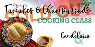 Vegan Tamales & Champurrado Cooking Class I Vegan Tamales & Champurrado Cooking Class I