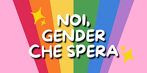 Noi, Gender Che Spera primary image