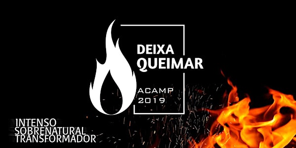 Acamp 2019 - DEIXA QUEIMAR