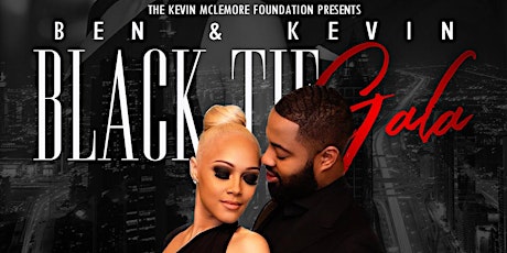 The Kevin McLemore Foundation Presents: Ben & Kevin Black Tie Gala