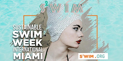 Sustainable Swim Week Int'l Miami - S2wim.org - 3 Days of  Curated FUN! primary image