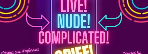Collection image for Live! Nude! Complicated! Grief! at WTFringe23