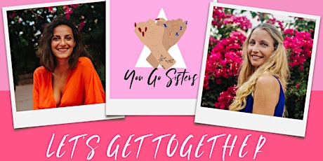 You Go Sisters | Creating a Sisterhood