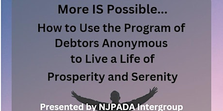 More is Possible  - Debtors Anonymous Using DA Tools for prosperity