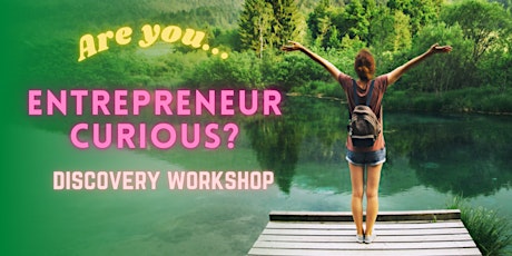 Are you 'Entrepreneur Curious?' (Virtual Workshop)