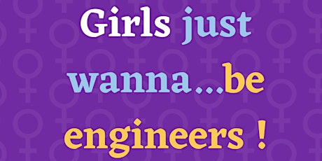 Girls just wanna... be engineers !