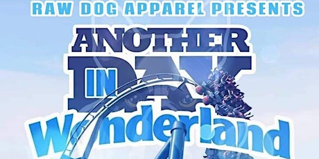 Raw Dog Apparel Presents: ANOTHER DAY IN WONDERLAND