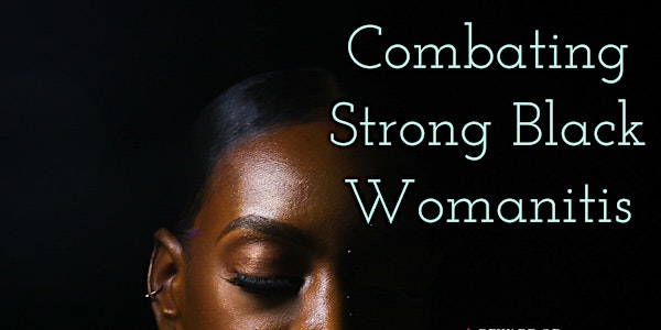Combating Strong Black Womanitis