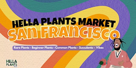 The Hella Plants Market !!! San Francisco
