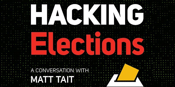 Hacking Elections: A Conversation with Matt Tait