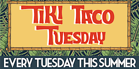 Tiki Taco Tuesday 5-10pm ish