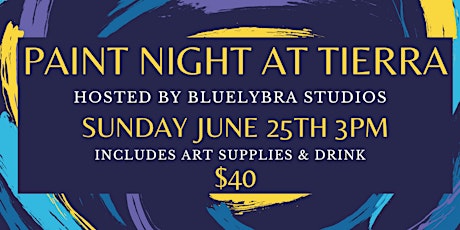 Paint Night at Tierra Hosted by Anthony Valenzuela - BlueLybra Studios