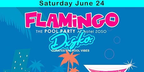 Flamingo Pool Party at Hotel Zoso with Dxsko!