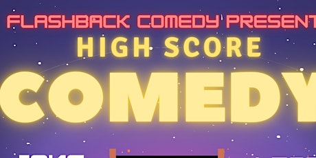 High Score Comedy presented by Flashback