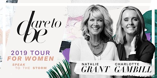 Dare to Be with Natalie Grant & Charlotte Gambill | Largo, FL