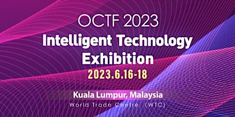OCTF 2023 (Kuala Lumpur) Intelligent Technology Exhibition