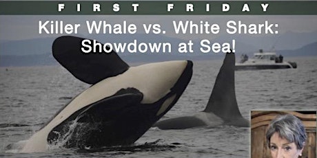 First Friday in Woodside - Killer Whale vs. White Shark: Showdown at Sea! primary image