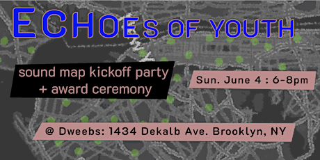 Echoes of Youth Sound Map Kickoff Party + Awards Ceremony