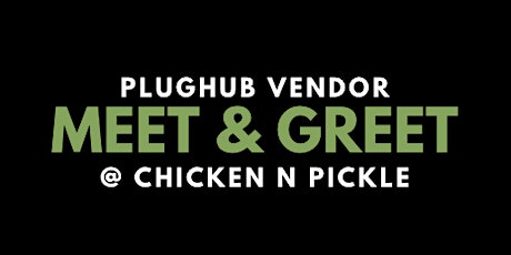Vendor Meet & Greet at Chicken N Pickle