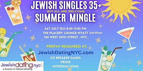 Jewish Singles NYC-Summer  SINGLE MINGLE  ages  35 + (but all are welcome)