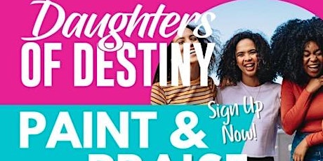 Daughters of Destiny Paint and Praise