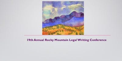 19th Annual Rocky Mountain Legal Writing Conference