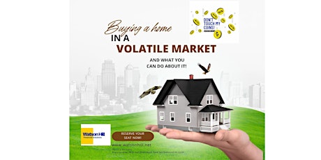 Buying A Home In A Volatile Market & What YOU CAN Do About It!