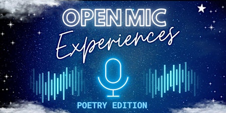Open Mic Experiences | Poetry Edition |