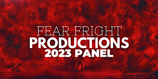 Fear Fright Productions 2023 Panel primary image