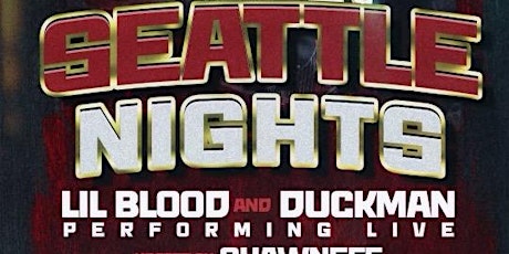 Seattle Nights w Lil Blood , DuckMan Performing live