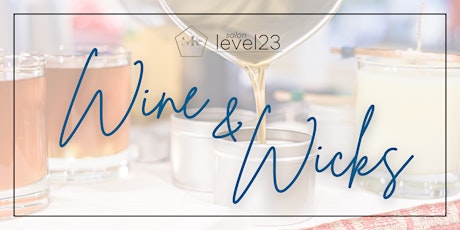 Wine and Wicks Candle Making Class: Create Your Own Scented Candles!